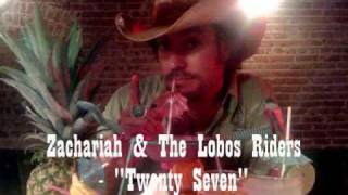 Zachariah & The Lobos Riders - Twenty Seven