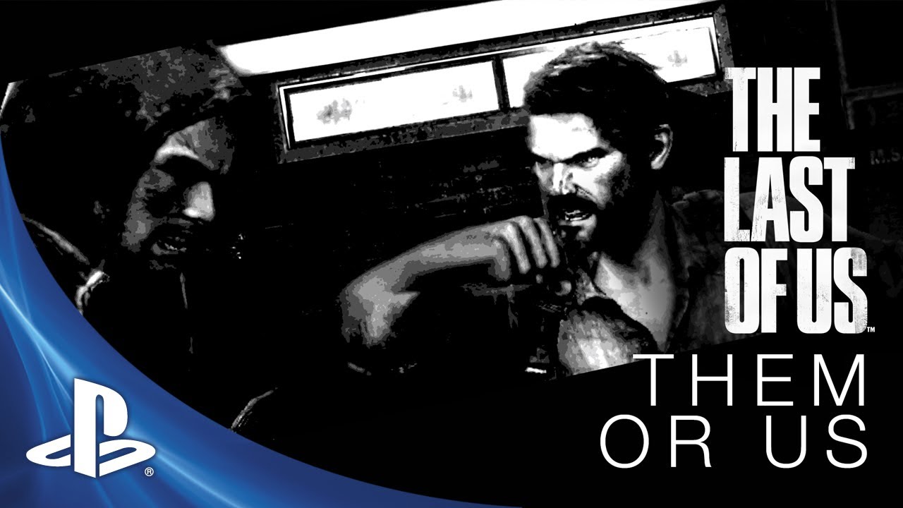 The Last of Us Development Series Episode 4: Them or Us