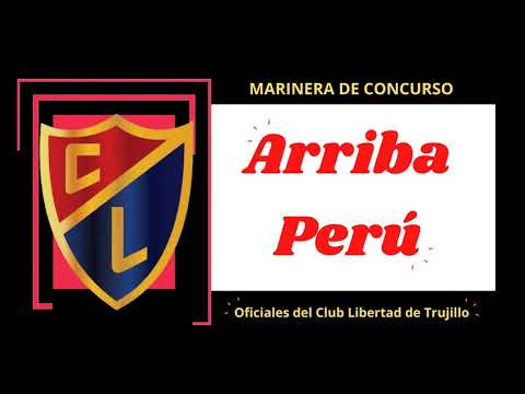 Arriba Perú | Marineras de Concurso Oficiales del Club Libertad | Marineras de Concurso