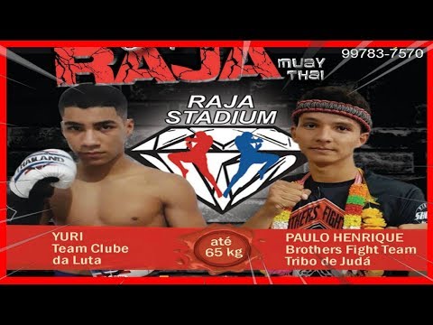 YURI FRANCISCO (CLUBE DA LUTA) vs. PAULO HENRIQUE (BROTHERES FIGHT) 65 KG MUAY THAI - RAJA 34