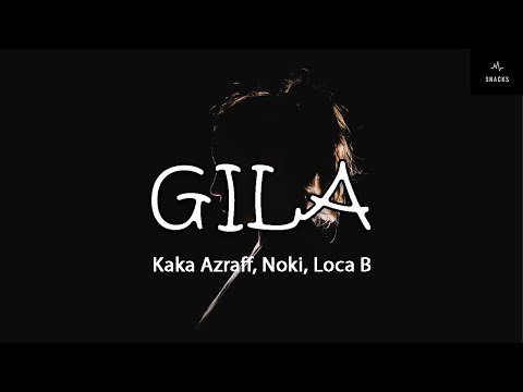 Gila-Kaka Azraff, Noki, Loca B LIRIK