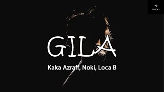 Download lagu Gila-Kaka Azraff, Noki, Loca B LIRIK mp3 Download lagu Gila-Kaka Azraff, Noki, Loca B LIRIK mp3