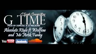 G Funk Connection - Absolute Xtyle ft WolFlow and Mr.ArtikFunky - G Time