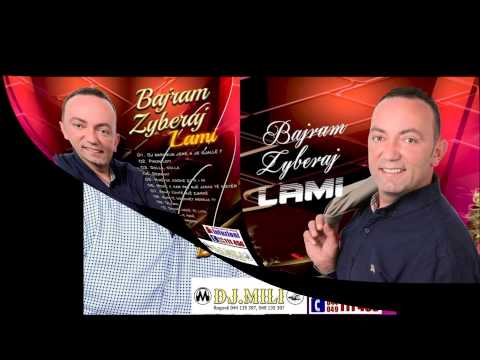 Bajram Zyberaj LAMI   Kur te mbushet menja ty