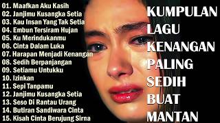 Download lagu KUMPULAN LAGU KENANGAN PALING SEDIH BUAT MANTAN||SEDIH BANGET BIKIN NANGIS mp3
