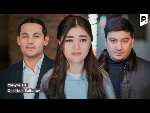O'tkirbek Sultonov - Yor-yorlari | Уткирбек Султонов -Ёр-ёрлари