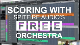 Scoring with Spitfire's FREE orchestra -  a crash course in writing orchestral music with samples!