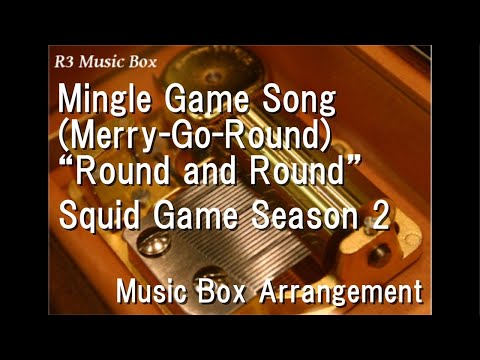 Mingle Game Song (Merry-Go-Round) &ldquo;Round and Round&rdquo;/Squid Game Season 2 [Music Box]