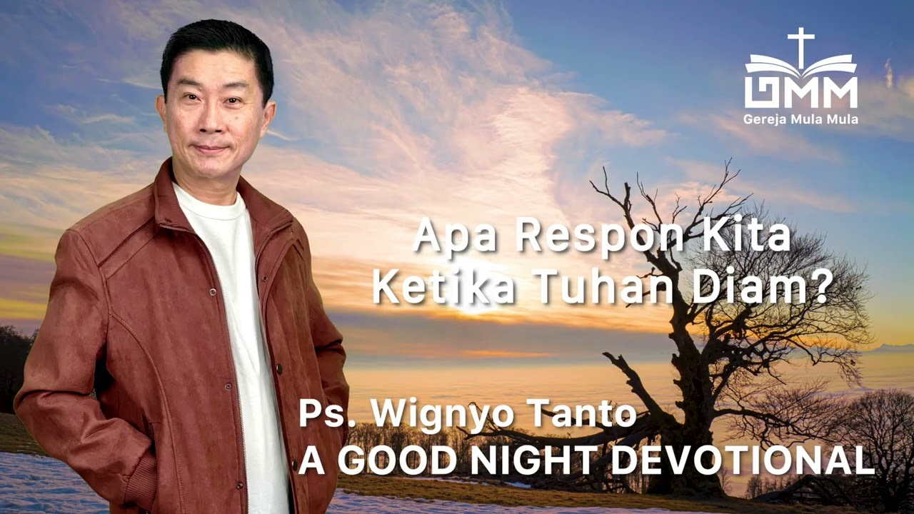 a Good Night Devotional | Apa Respon Kita Ketika Tuhan Diam | Ps. Wignyo Tanto