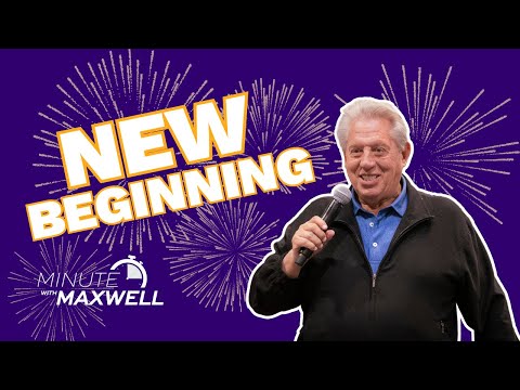 Minute With Maxwell: NEW BEGINNING - John Maxwell Team