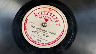 “I Feel Like Going Home” Muddy Waters - Aristocrat 1305 (B Side) - 78rpm - Brunswick Model 7