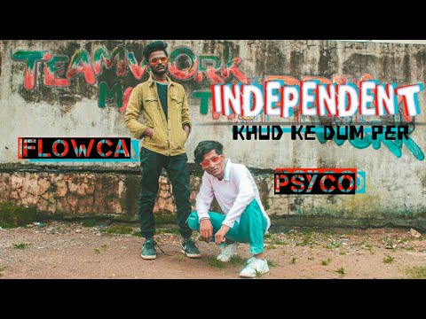 INDEPENDENT | khud ke dum pe | FLOWCA x PSYCO | new Hindi rap song 2k19| desi HiP HoP