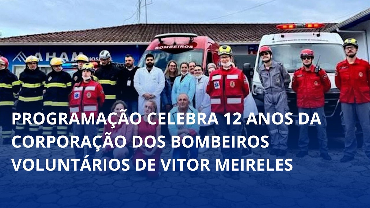 Programação celebra 12 anos dos Bombeiros Voluntários de Vitor Meireles