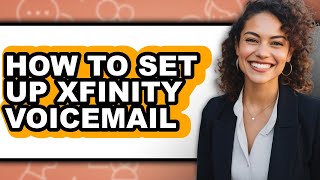 How to Set Up Xfinity Voicemail - Step by Step