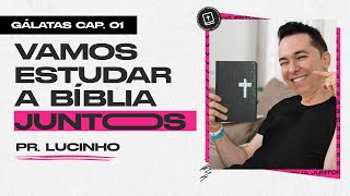 Gálatas 1 | Pr. Lucinho