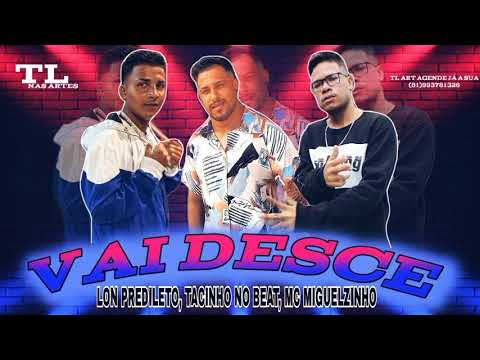 LON PREDILETO, TACINHO NO BEAT, MC MIGUELZINHO - VAI DESCE - REMIX BREGA FUNK
