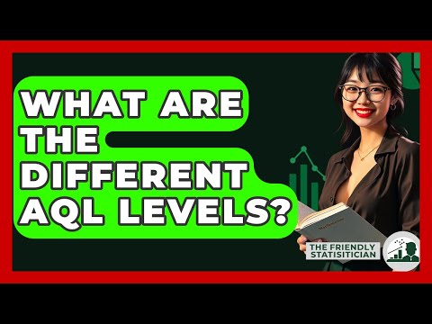 What Are The Different AQL Levels? - The Friendly Statistician