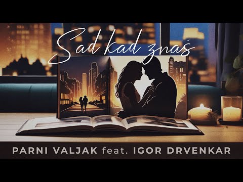 Parni Valjak feat. Igor Drvenkar -  Sad kad znaš [OFFICIAL VIDEO]