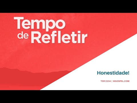 Tempo de Refletir 2234 - Honestidade!