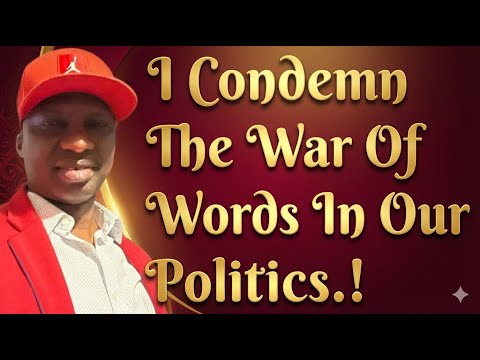 I condemn the war of words in our politics.