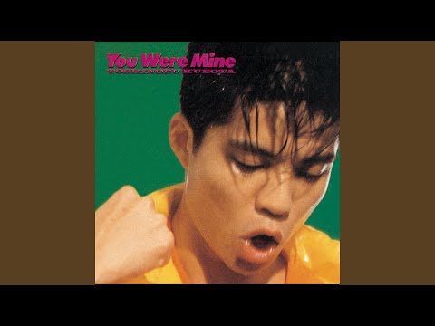 You were mine