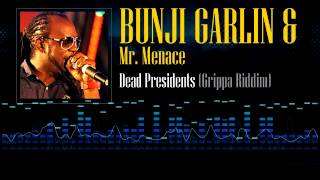 Bunji Garlin & Mr. Menace - Dead Presidents (Grippa Riddim)
