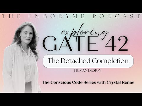 Human Design Gate 42- The Gate of Growth: Expectation - Detachment - Celebration
