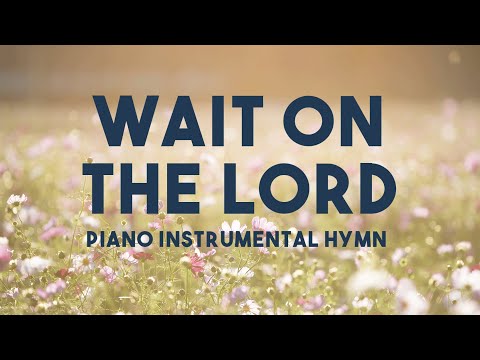 WAIT ON THE LORD - Joe Zichterman