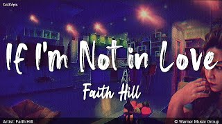 If I&#39;m Not in Love | by Faith Hill | KeiRGee Lyrics Video ♡