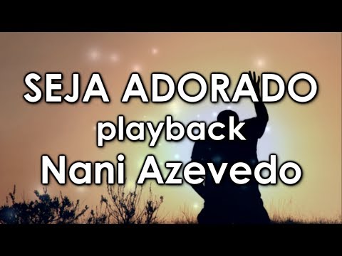NANI AZEVEDO - SEJA ADORADO PLAYBACK - COM LETRA - CD RESTAURAÇÃO
