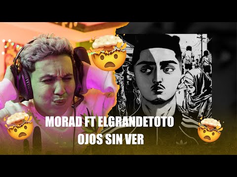 MORAD - OJOS SIN VER FT ELGRANDETOTO (Reaction)