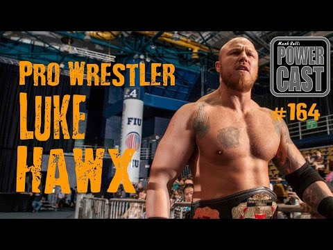 Pro Wrestler Luke Hawx | Mark Bell's PowerCast #164