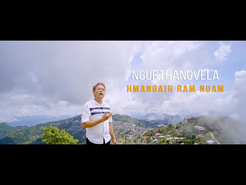 Ngurthangvela : Hmangaih ram nuam (Official MV)