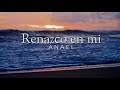 Renazco en mí – Música espiritual para renacer en tu verdad | Anael