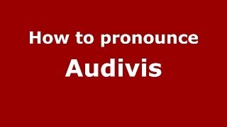 How to pronounce Audivis