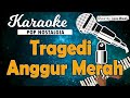 Karaoke TRAGEDI ANGGUR MERAH - Loela Drakel