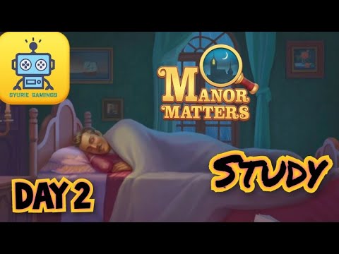 Manor Matters Storyline : Day 2 - Study