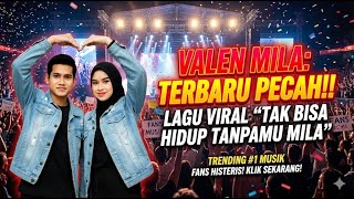 Download lagu 🔴SINGLE TERBARU VALEN DAN MILA !! ANTUSIAS FANS LUAR BIASA TRENDING 'TAK BISA HIDUP TANPAMU MILA' mp3