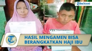 10 Tahun Menabung dari Hasil Ngamen, Pria di Probolinggo Ini Mampu Berangkatkan Ibunya Naik Haji