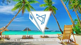 Maroon 5 - Payphone ft. Wiz Khalifa (8D Audio)🎧