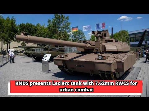 KNDS presents Leclerc tank with 7 62mm RWCS for urban combat