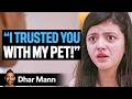 LAZY Girl MISTREATS Friend S PET Dhar Mann