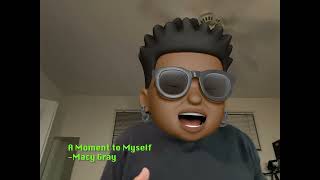 MEMOJI WORLD 002: Moment To Myself -Macy Gray (Animated)
