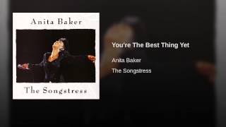 Anita Baker   You&#39;re The Best Thing Yet Radio Edit