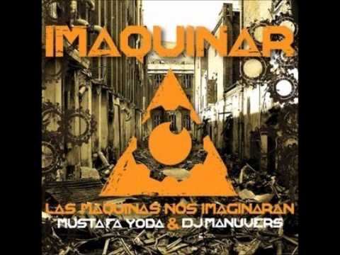 IMAQUINAR: Mustafa Yoda & DJ Manuvers - Casi anarkista (con DJ Raff)
