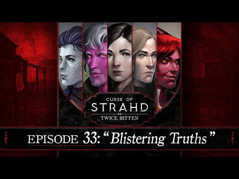 Blistering Truths | Curse of Strahd: Twice Bitten — Episode 33