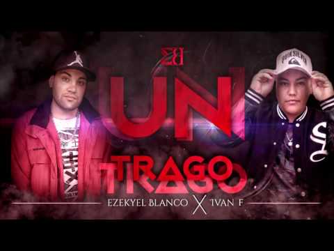 Un Trago - Ezekyel Blanco X Iván F ( Audio )