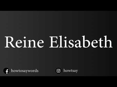 How To Pronounce Reine Elisabeth