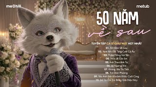 50 NĂM VỀ SAU - Nguyện Cầu Đến 50 Năm Về Sau..| BXH HITS CA SĨ GIẤU MẶT Hay Nhất 2026