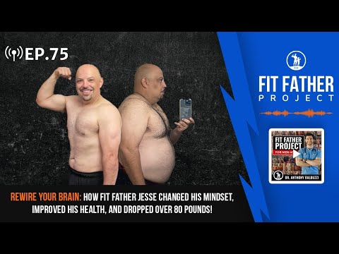 FFP Podcast Ep.75 - Rewire Your Brain: How Jesse Changed His Mindset and Dropped Over 80 Pounds!